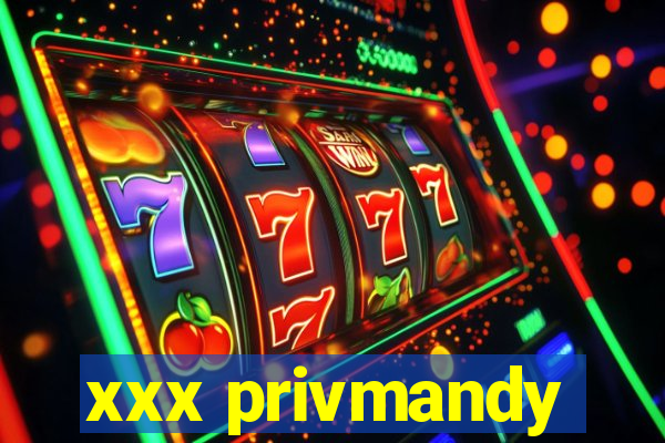 xxx privmandy